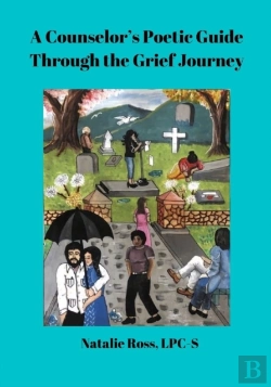 Bertrand.pt - A Counselor'S Poetic Guide Through The Grief Journey