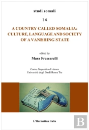 A Country Called Somalia ; Culture, Language And Society Of A Vanishing State