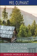 A Country Gentleman And His Family (Esprios Classics)