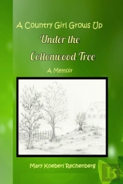 A Country Girl Grows Up Under The Cottonwood Tree