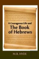 A Courageous Life And The Book Of Hebrews