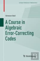 A Course In Algebraic Error-Correcting Codes