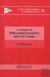 A Course In Differential Geometry And Lie Groups