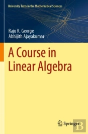 A Course In Linear Algebra