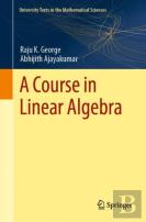 A Course In Linear Algebra