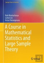A Course In Mathematical Statistics And Large Sample Theory