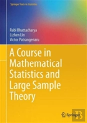 A Course In Mathematical Statistics And Large Sample Theory