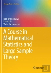 A Course In Mathematical Statistics And Large Sample Theory