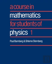A Course In Mathematics For Students Of Physics: Volume 1