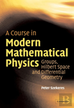 A Course In Modern Mathematical Physics