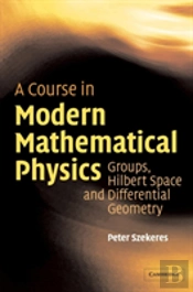 A Course In Modern Mathematical Physics