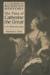 A Course In Russian History: The Time Of Catherine The Great