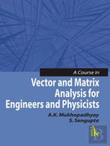 A Course In Vector And Matrix Analysis For Engineers And Physicists