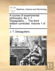 A Course Of Experimental Philosophy. By