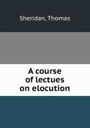 A Course Of Lectues On Elocution