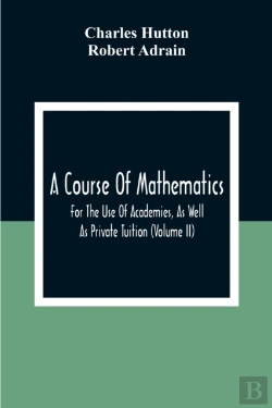 Bertrand.pt - A Course Of Mathematics For The Use Of Academies, As Well As Private Tuition (Volume Ii)