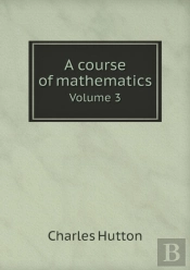 A Course Of Mathematics Volume 3
