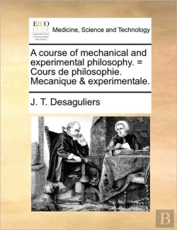 Bertrand.pt - A Course Of Mechanical And Experimental Philosophy. = Cours De Philosophie. Mecanique & Experimentale.