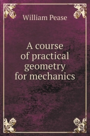 A Course Of Practical Geometry For Mechanics