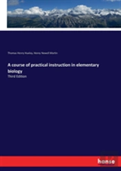 A Course Of Practical Instruction In Elementary Biology