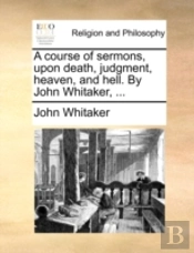 A Course Of Sermons, Upon Death, Judgmen