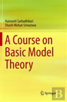 A Course On Basic Model Theory