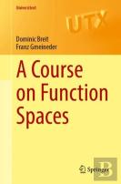 A Course On Function Spaces I