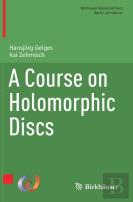 A Course On Holomorphic Discs
