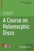 A Course On Holomorphic Discs
