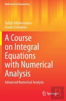 A Course On Integral Equations With Numerical Analysis