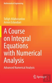 A Course On Integral Equations With Numerical Analysis