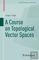 A Course On Topological Vector Spaces