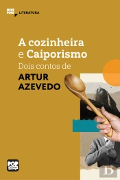 A Cozinheira E Caiporismo: Dois Contos De Artur Azevedo
