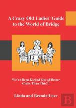 A Crazy Old Ladies Guide To The World Of Bridge