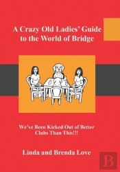 A Crazy Old Ladies Guide To The World Of Bridge