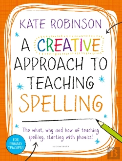 Bertrand.pt - A Creative Approach To Teaching Spelling: The What, Why And How Of Teaching Spelling, Starting With Phonics