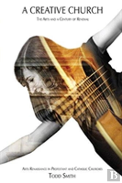Bertrand.pt - A Creative Church: The Arts And A Century Of Renewal