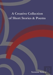 A Creative Collection Of Short Stories & Poems