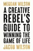 A Creative Rebels Guide To Winning The Game Of Life