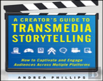 A Creator'S Guide To Transmedia Storytelling: How To Captivate And Engage Audiences Across Multiple Platforms