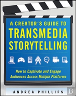 Bertrand.pt - A Creator'S Guide To Transmedia Storytelling: How To Captivate And Engage Audiences Across Multiple Platforms