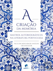 A Criação Da Memória: Rastros Autobiográficos Na Literatura Portuguesa