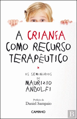 Bertrand.pt - A Criança como Recurso Terapêutico