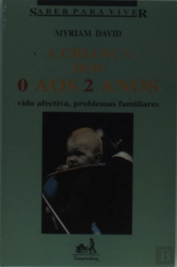 Bertrand.pt - A Criança dos 0 aos 2 Anos