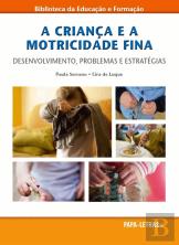 A Criança e a Motricidade Fina - Desenvolvimento, Problemas e Estratégias