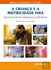 A Criança e a Motricidade Fina - Desenvolvimento, Problemas e Estratégias