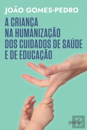 A Criança na Humanização dos Cuidados de Saúde e de Educação