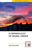 A Criminology Of Moral Order
