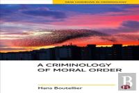 A Criminology Of Moral Order