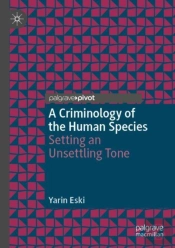 A Criminology Of The Human Species
